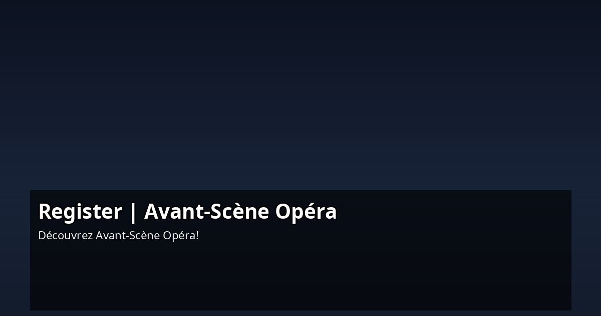 Register | Avant-Scène Opéra