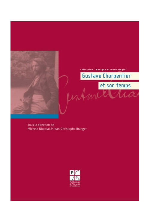 Gustave Charpentier et son temps
