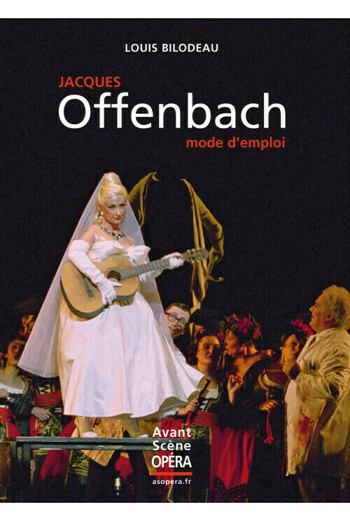 Offenbach, mode d'emploi -  - Avant-scène opéra
