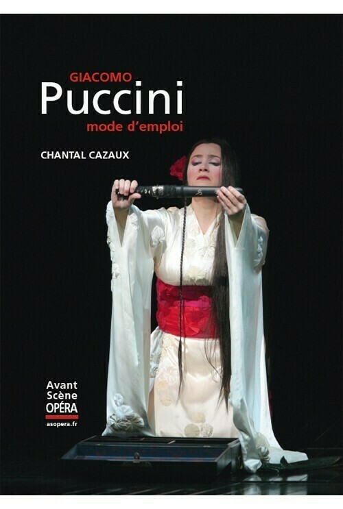 Puccini, mode d'emploi -  - Avant-scène opéra