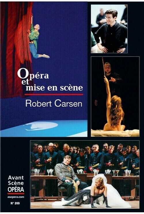Robert Carsen. Opéra et mise en scène -  - Avant-scène opéra